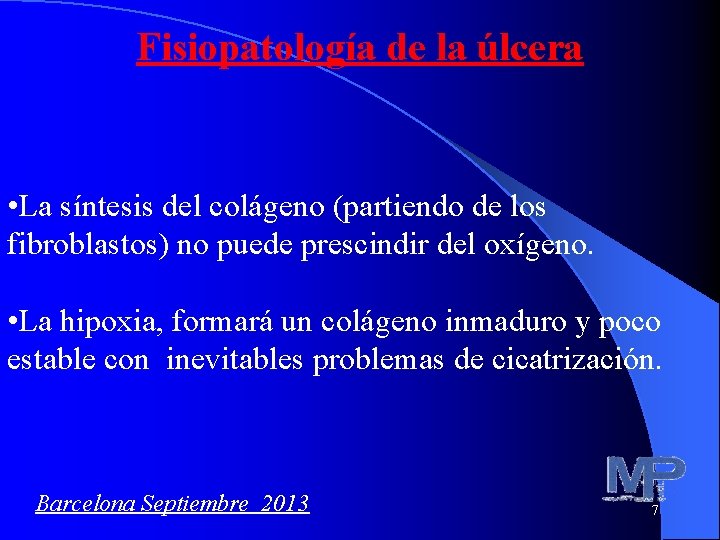 Fisiopatología de la úlcera • La síntesis del colágeno (partiendo de los fibroblastos) no