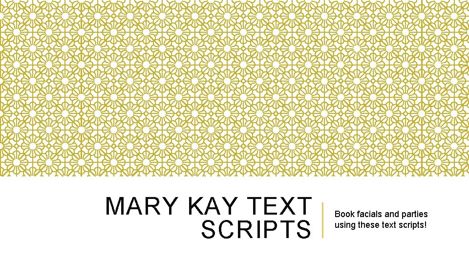 MARY KAY TEXT SCRIPTS Book facials and parties using these text scripts! 