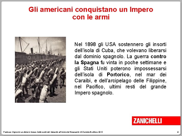 Gli americani conquistano un Impero con le armi Nel 1898 gli USA sostennero gli