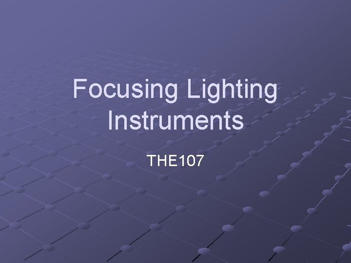 Focusing Lighting Instruments THE 107 