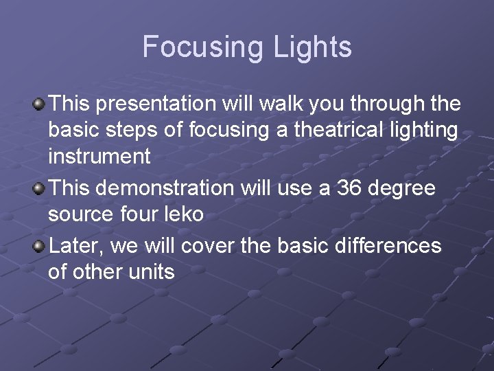 Focusing Lights This presentation will walk you through the basic steps of focusing a