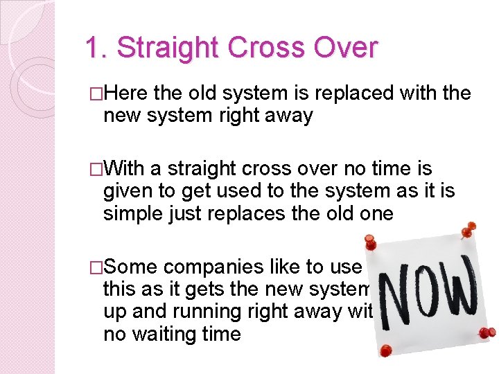 1. Straight Cross Over �Here the old system is replaced with the new system