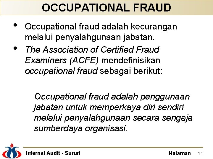 OCCUPATIONAL FRAUD • • Occupational fraud adalah kecurangan melalui penyalahgunaan jabatan. The Association of