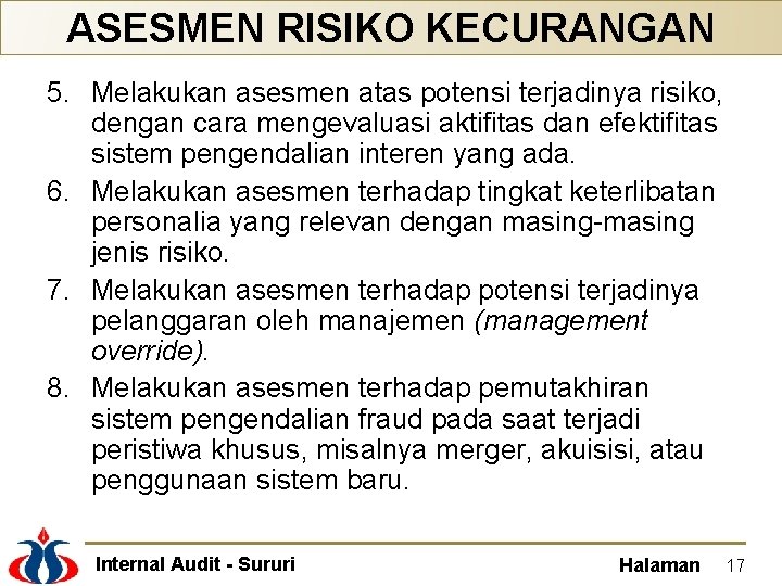 ASESMEN RISIKO KECURANGAN 5. Melakukan asesmen atas potensi terjadinya risiko, dengan cara mengevaluasi aktifitas