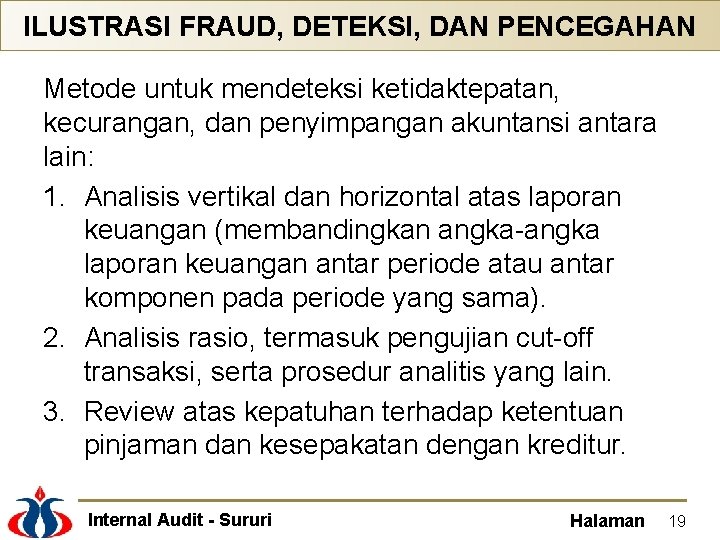 ILUSTRASI FRAUD, DETEKSI, DAN PENCEGAHAN Metode untuk mendeteksi ketidaktepatan, kecurangan, dan penyimpangan akuntansi antara