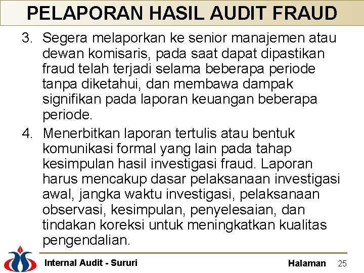 PELAPORAN HASIL AUDIT FRAUD 3. Segera melaporkan ke senior manajemen atau dewan komisaris, pada