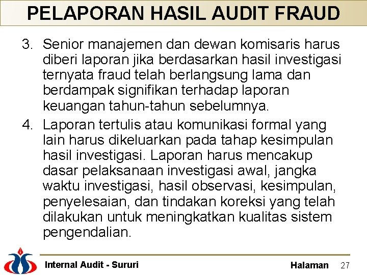 PELAPORAN HASIL AUDIT FRAUD 3. Senior manajemen dan dewan komisaris harus diberi laporan jika