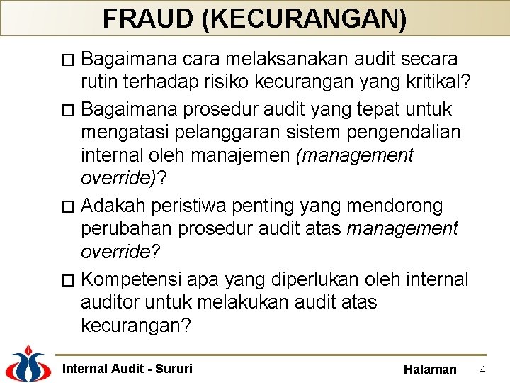 FRAUD (KECURANGAN) Bagaimana cara melaksanakan audit secara rutin terhadap risiko kecurangan yang kritikal? �