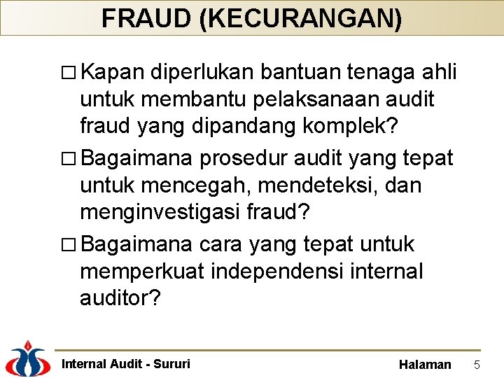 FRAUD (KECURANGAN) � Kapan diperlukan bantuan tenaga ahli untuk membantu pelaksanaan audit fraud yang