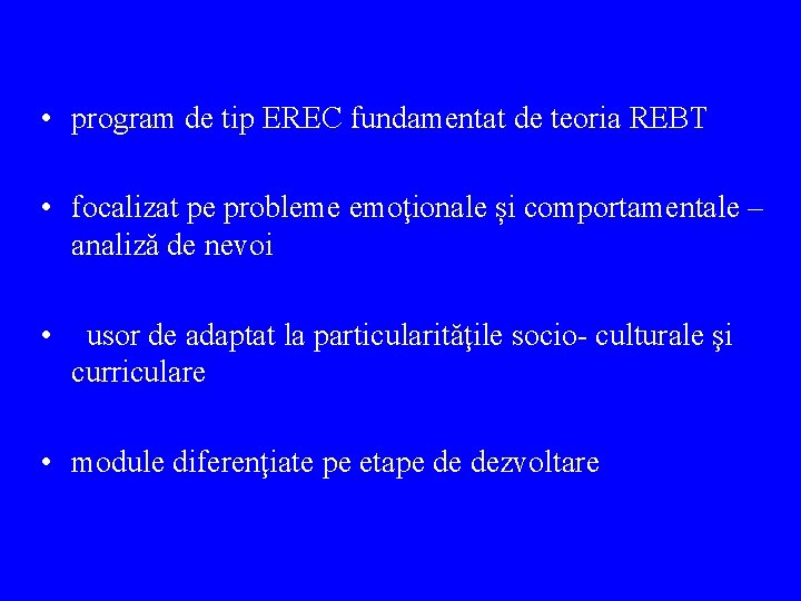  • program de tip EREC fundamentat de teoria REBT • focalizat pe probleme