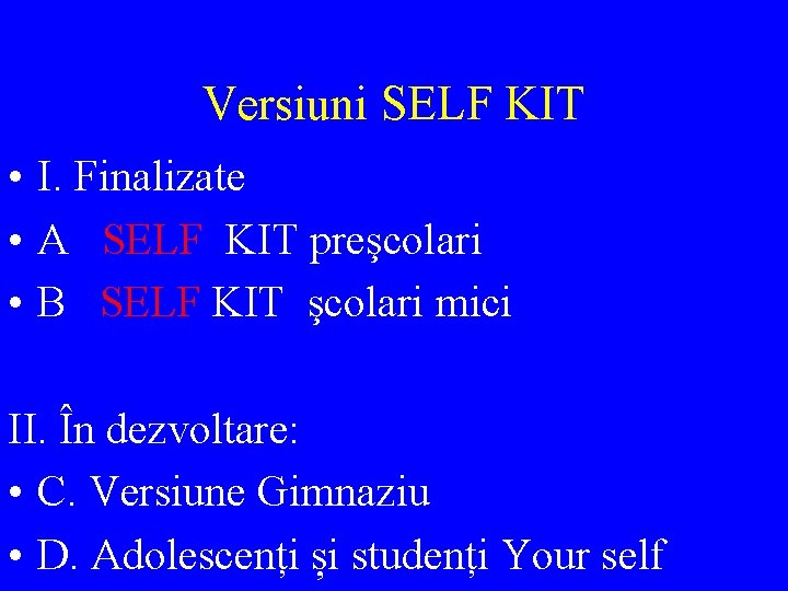 Versiuni SELF KIT • I. Finalizate • A SELF KIT preşcolari • B SELF