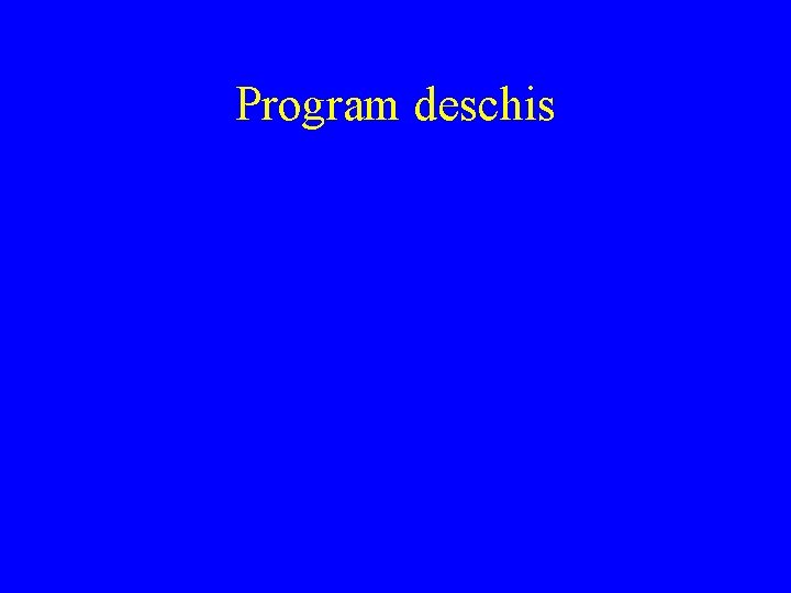 Program deschis 