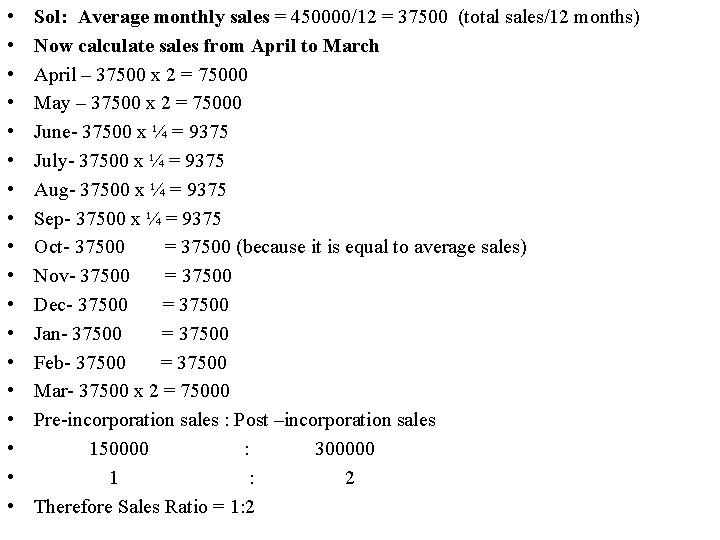  • • • • • Sol: Average monthly sales = 450000/12 = 37500