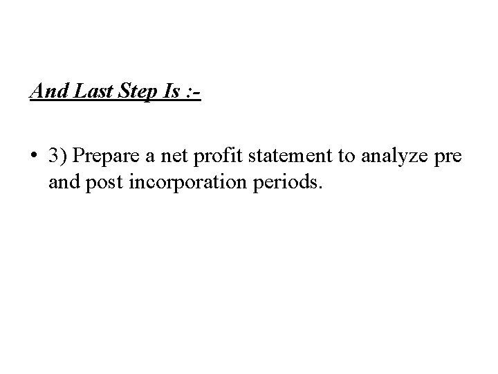 And Last Step Is : - • 3) Prepare a net profit statement to