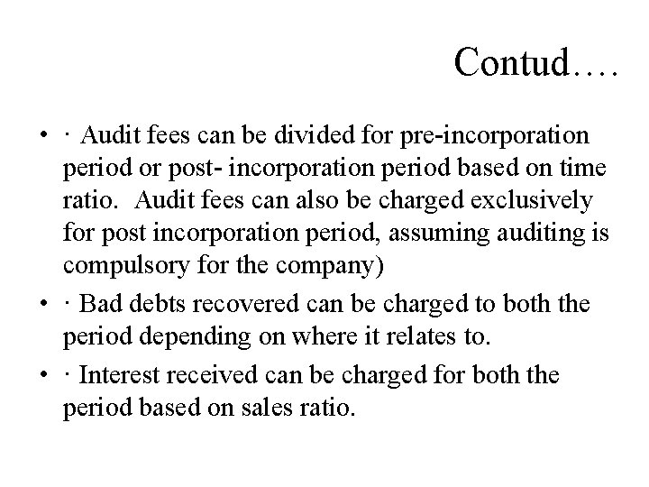 Contud…. • · Audit fees can be divided for pre-incorporation period or post- incorporation