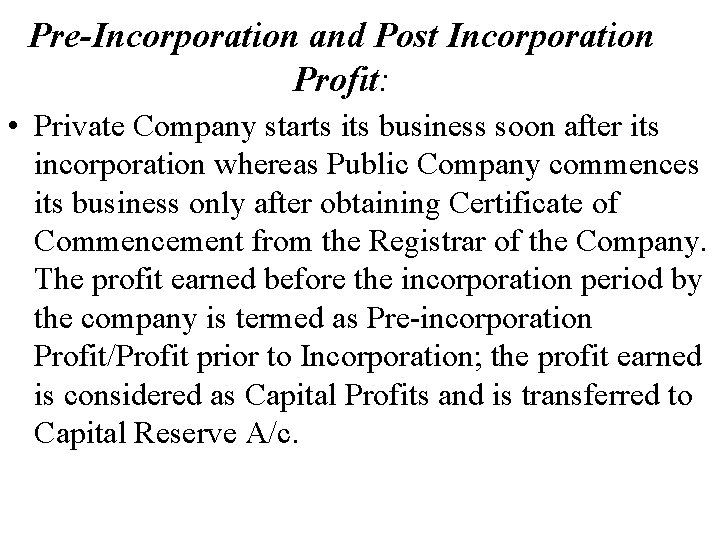 Pre-Incorporation and Post Incorporation Profit: • Private Company starts its business soon after its