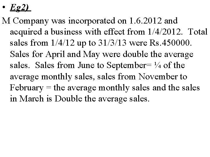  • Eg 2) M Company was incorporated on 1. 6. 2012 and acquired
