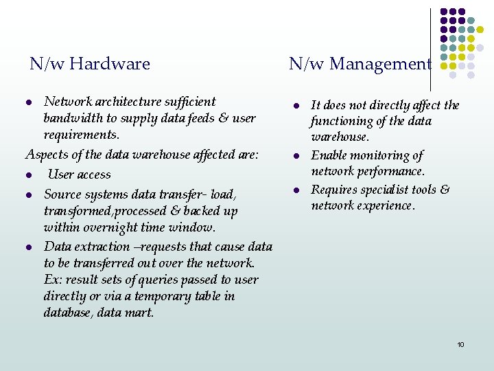 N/w Hardware Network architecture sufficient bandwidth to supply data feeds & user requirements. Aspects