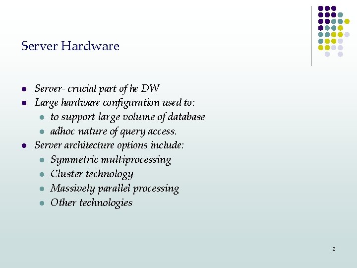 Server Hardware l l l Server- crucial part of he DW Large hardware configuration