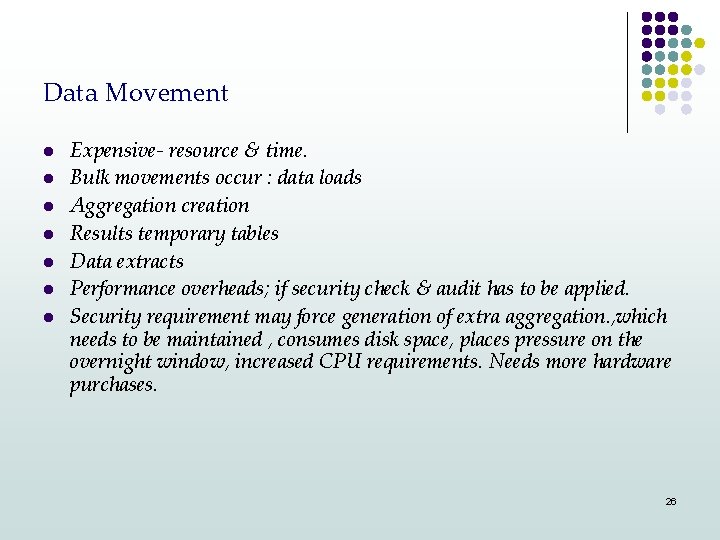 Data Movement l l l l Expensive- resource & time. Bulk movements occur :