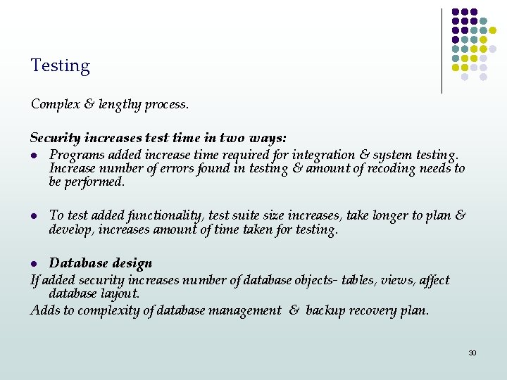 Testing Complex & lengthy process. Security increases test time in two ways: l Programs