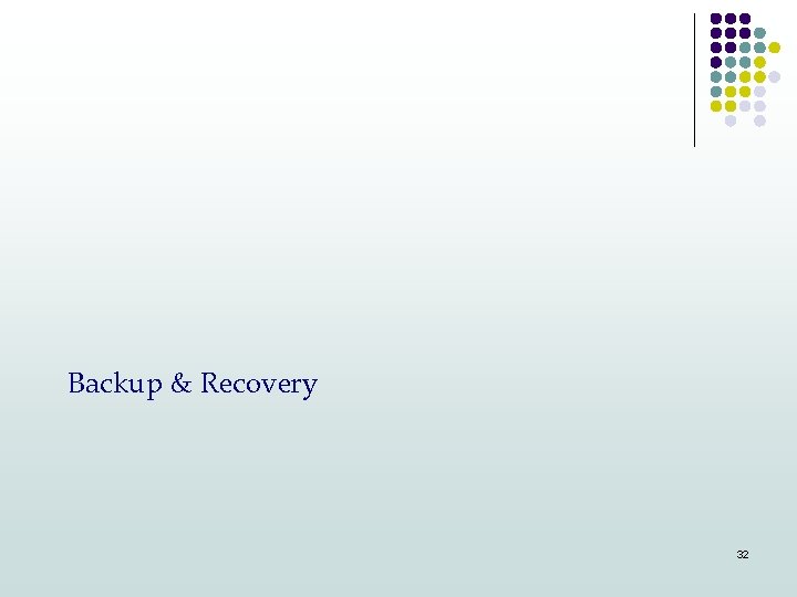 Backup & Recovery 32 