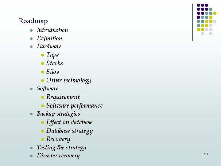 Roadmap l l l Introduction Definition Hardware Tape l Stacks l Silos l Other