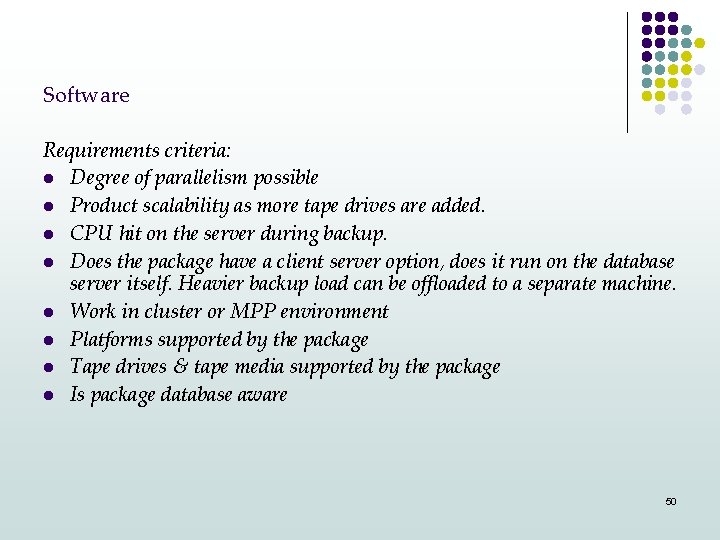 Software Requirements criteria: l Degree of parallelism possible l Product scalability as more tape