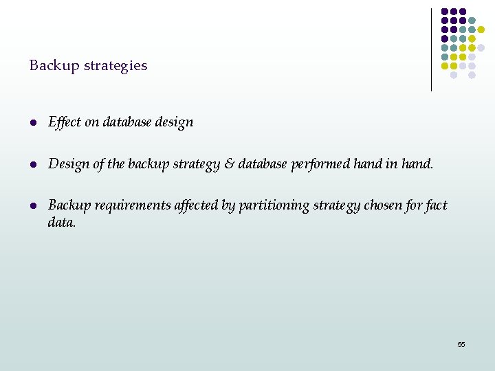 Backup strategies l Effect on database design l Design of the backup strategy &