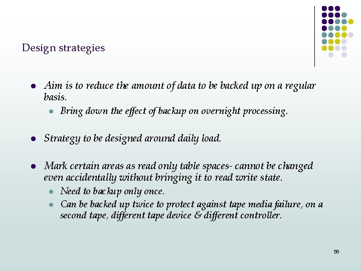 Design strategies l l l Aim is to reduce the amount of data to