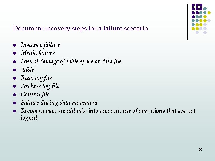 Document recovery steps for a failure scenario l l l l l Instance failure