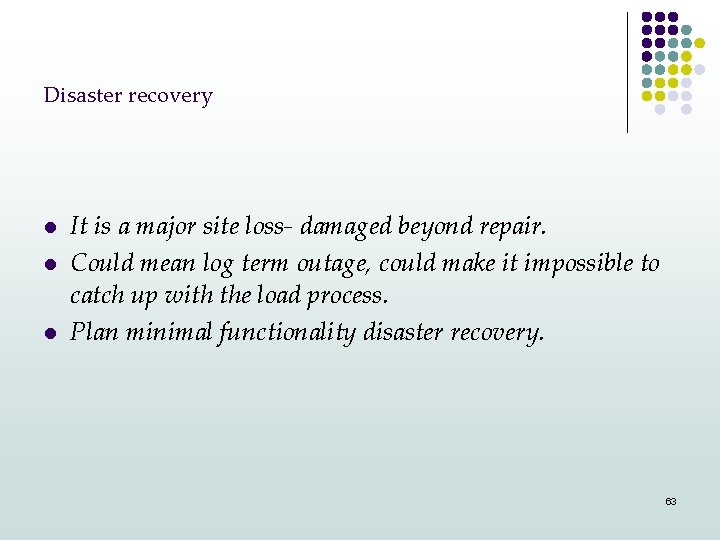 Disaster recovery l l l It is a major site loss- damaged beyond repair.