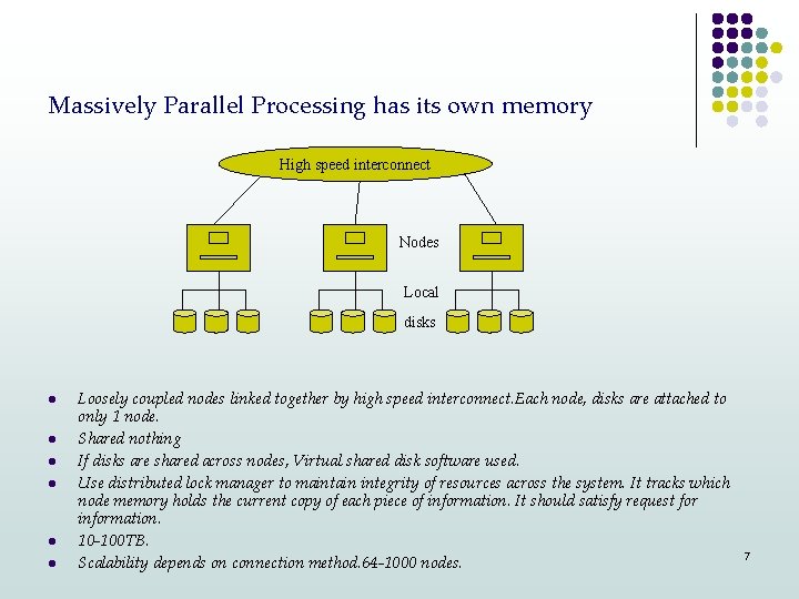 Massively Parallel Processing has its own memory High speed interconnect Nodes Local disks l