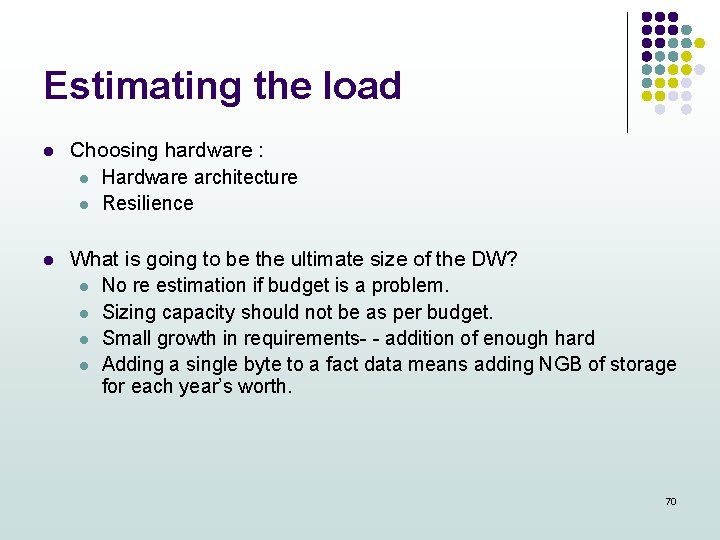 Estimating the load l Choosing hardware : l Hardware architecture l Resilience l What