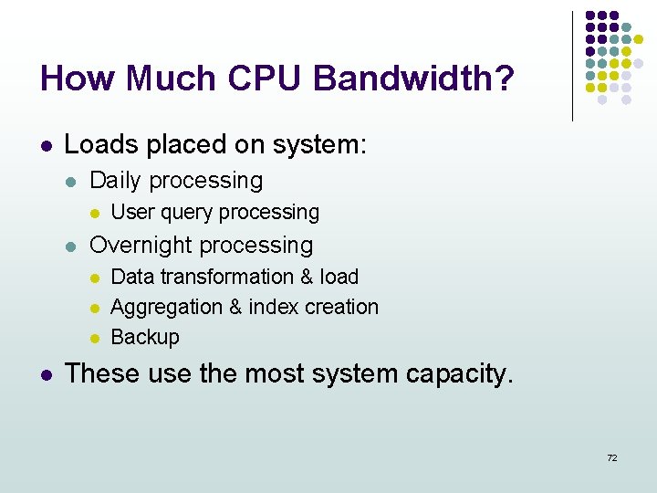 How Much CPU Bandwidth? l Loads placed on system: l Daily processing l l