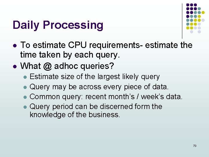 Daily Processing l l To estimate CPU requirements- estimate the time taken by each