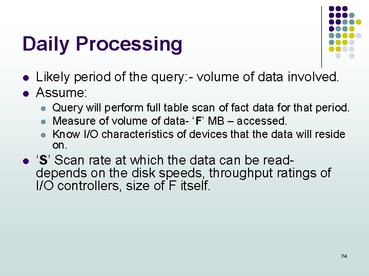 Daily Processing l l Likely period of the query: - volume of data involved.