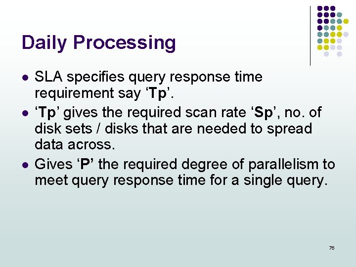 Daily Processing l l l SLA specifies query response time requirement say ‘Tp’ gives