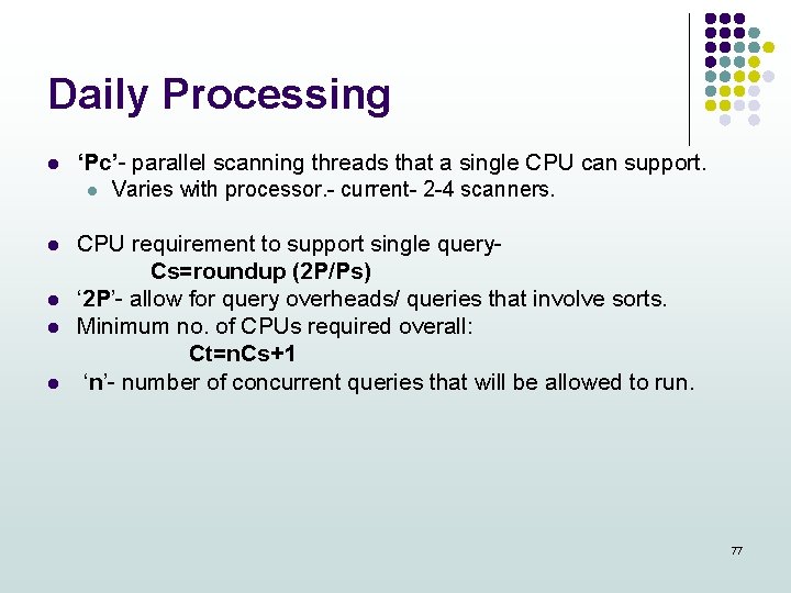 Daily Processing l ‘Pc’- parallel scanning threads that a single CPU can support. l