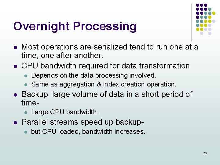 Overnight Processing l l Most operations are serialized tend to run one at a