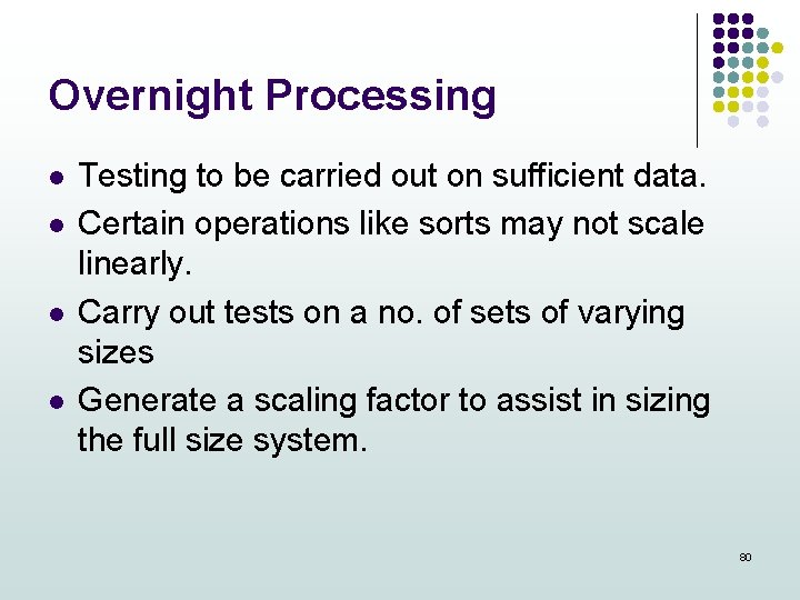 Overnight Processing l l Testing to be carried out on sufficient data. Certain operations