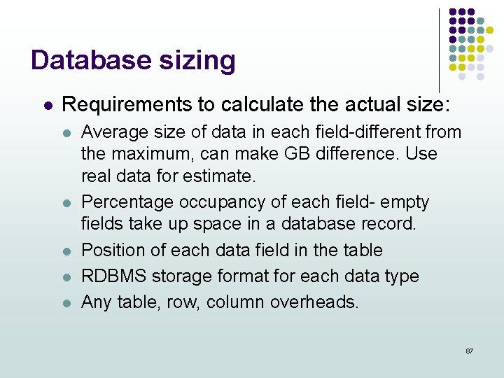 Database sizing l Requirements to calculate the actual size: l l l Average size