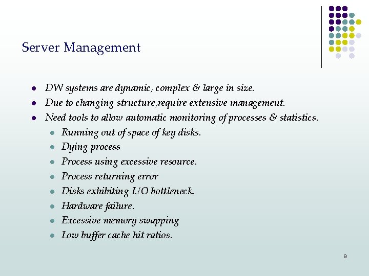 Server Management l l l DW systems are dynamic, complex & large in size.