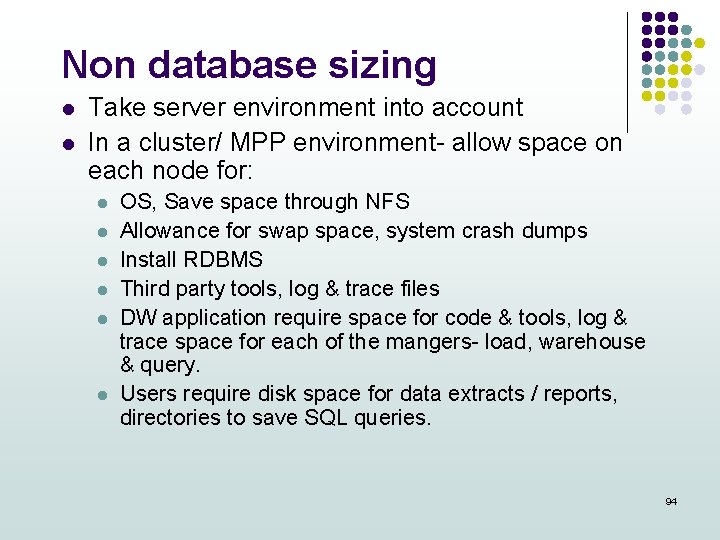 Non database sizing l l Take server environment into account In a cluster/ MPP