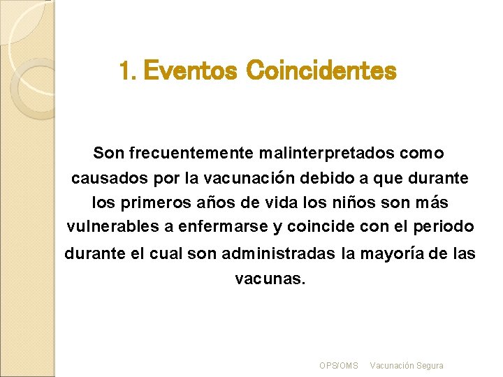 1. Eventos Coincidentes Son frecuentemente malinterpretados como causados por la vacunación debido a que