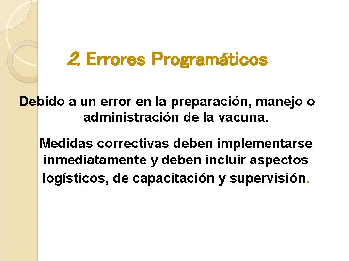 2. Errores Programáticos Debido a un error en la preparación, manejo o administración de