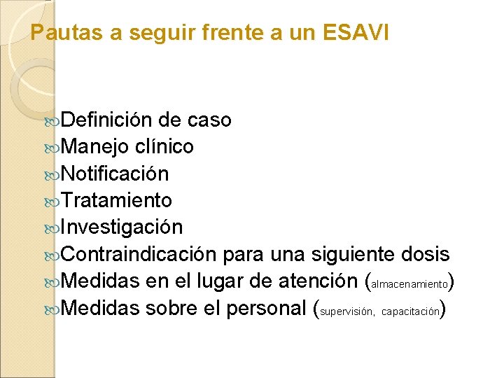 Pautas a seguir frente a un ESAVI Definición de caso Manejo clínico Notificación Tratamiento