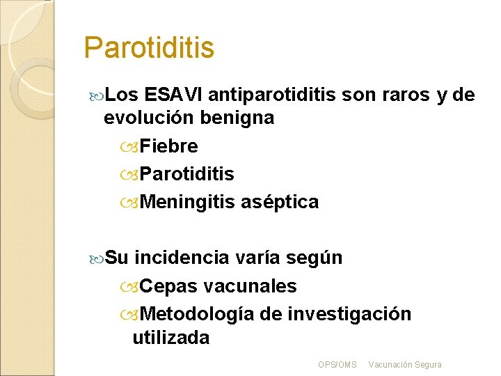 Parotiditis Los ESAVI antiparotiditis son raros y de evolución benigna Fiebre Parotiditis Meningitis aséptica