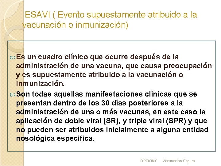 ESAVI ( Evento supuestamente atribuido a la vacunación o inmunización) Es un cuadro clínico