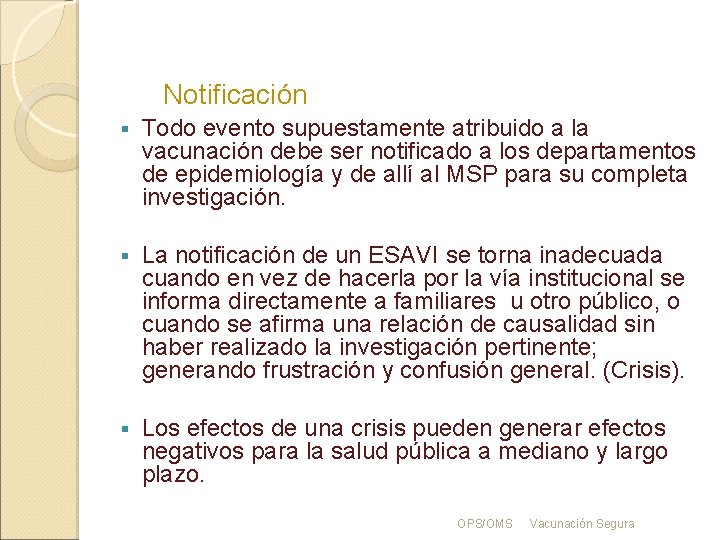 Notificación § Todo evento supuestamente atribuido a la vacunación debe ser notificado a los